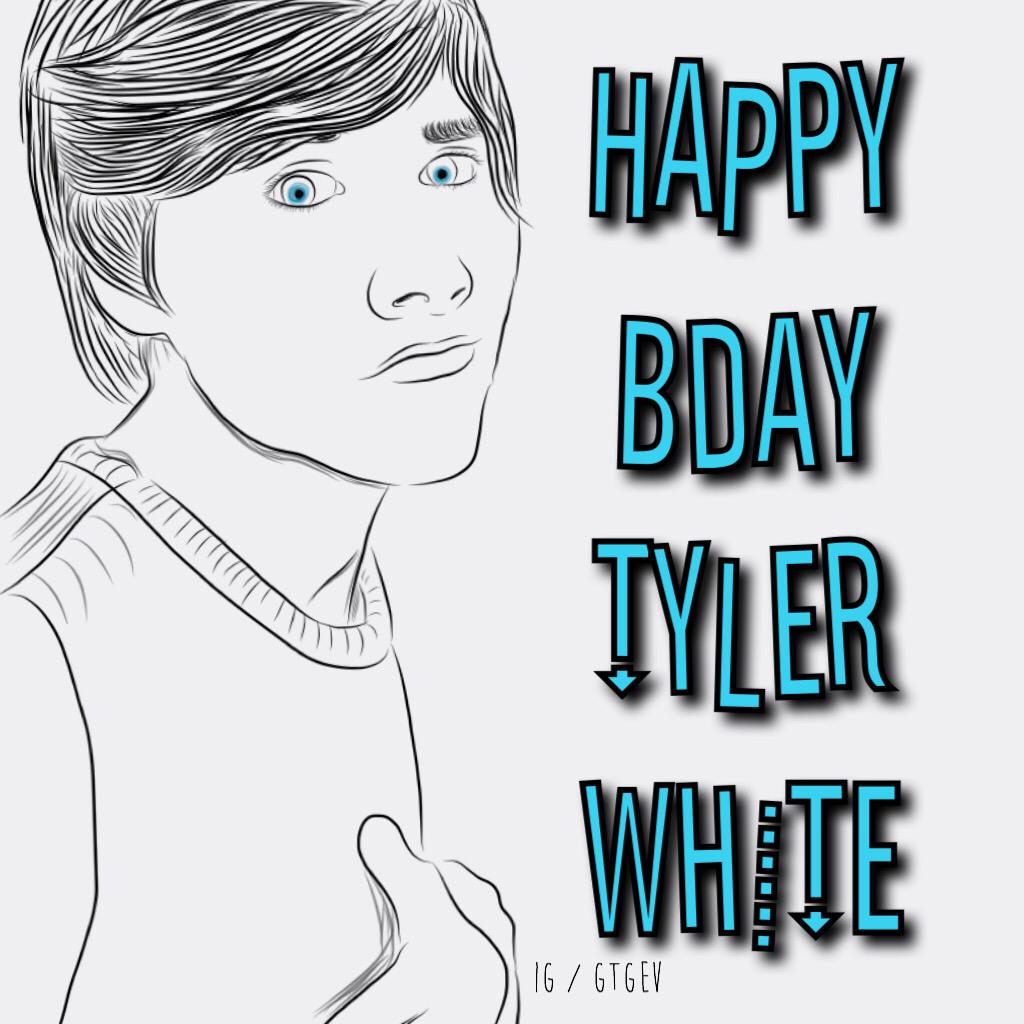 Happy happy happy bday tyler white  