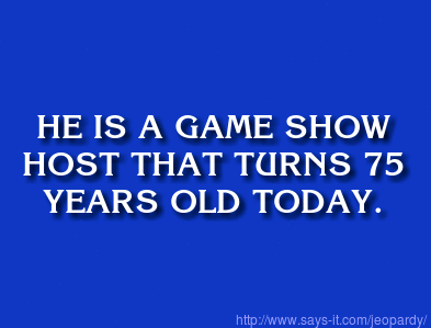 Who is Alex Trebek?! HAPPY BIRTHDAY! 