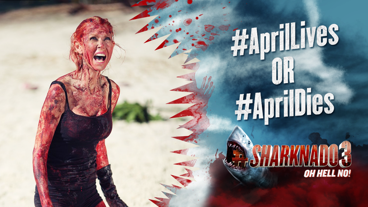 SharknadoSYFY's tweet image. Will April make it to 'Nado number 4? YOU DECIDE! VOTE now using #AprilLives OR #AprilDies! #Sharknado3