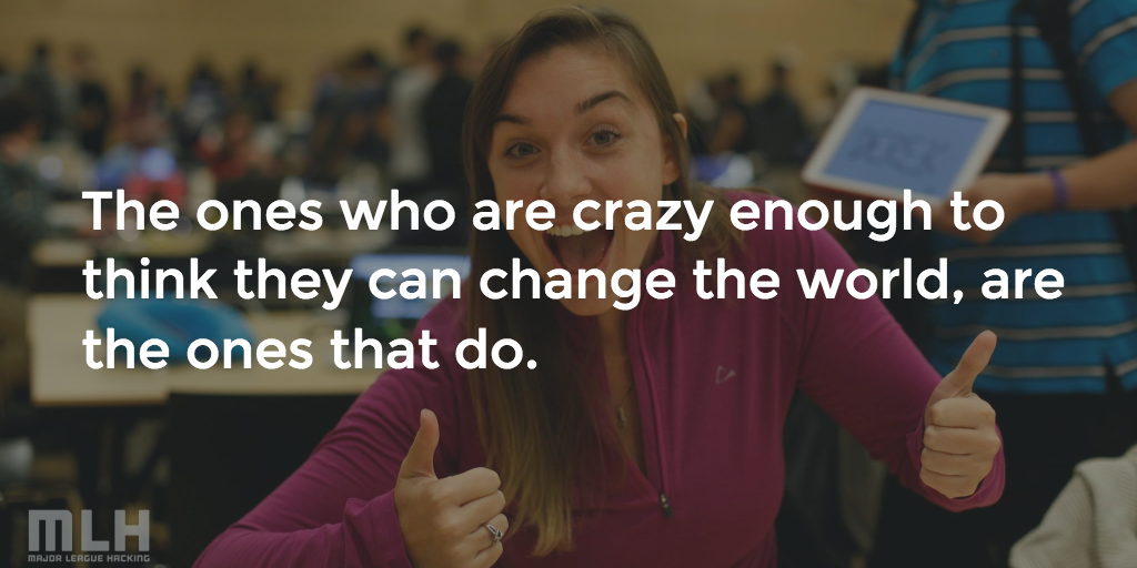 MLHacks's tweet photo. Trust your crazy ideas! 😉 #hackspiration http://t.co/18lAiEpb8j