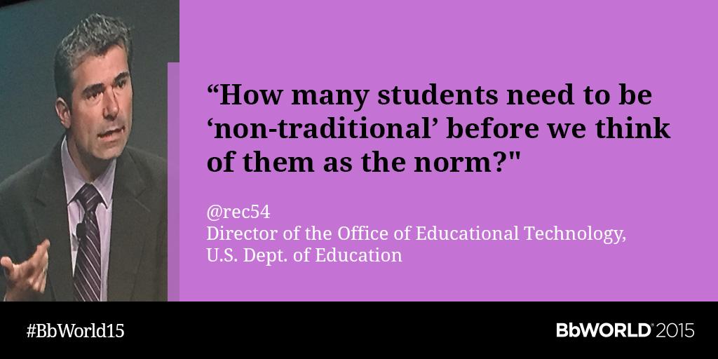 Blackboard's tweet image. "How many students need to be 'non-traditional' before we think of them as the norm? " @rec54 #NewLearner #BbWorld15