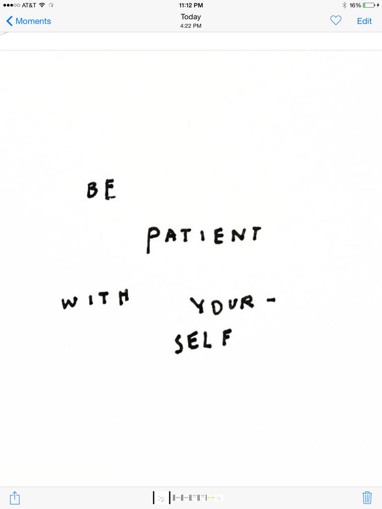 nanaama110's tweet photo. Be patient love your self ....#inspiration #dontjudgechallenge #Dontyouforgetaboutme #LifeInFullEffect #lovealways http://t.co/6AWujbdYXB