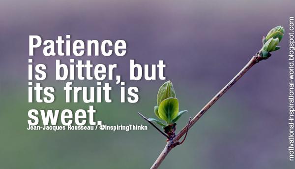 InspiringThinkn's tweet image. Patience is bitter, but its fruit is sweet. Jean-Jacques Rousseau