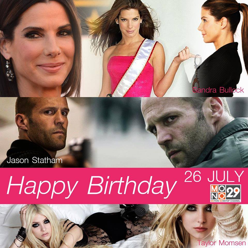 26 July Happy Birthday
- Sandra Bullock 
- Jason Statham
- Taylor Momsen 