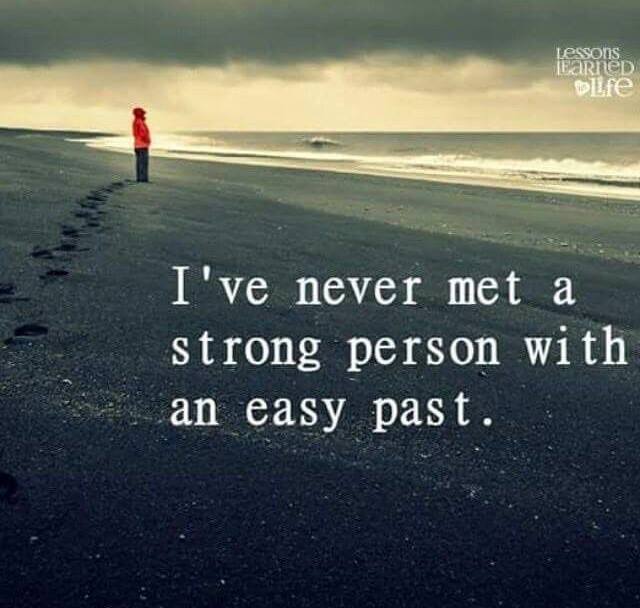 BruceVH's tweet photo. "I've never met a strong person with an easy past." - @lifelessonsforu https://t.co/WuMw932uEY