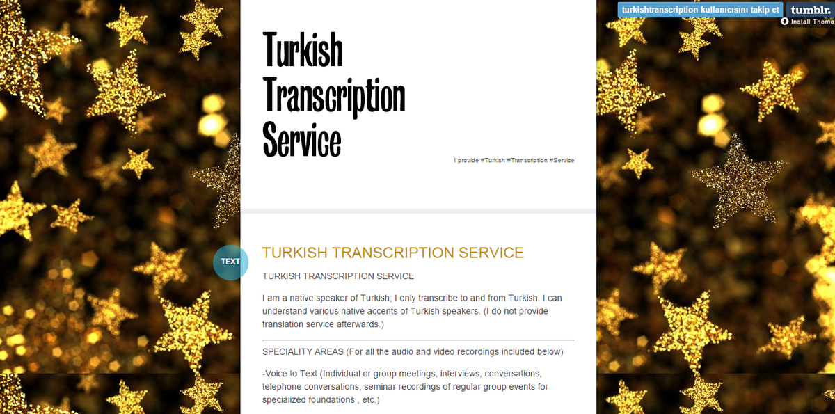 #TurkishTranscriptionService 

You can follow me on Tumblr.com 

Blog URL: turkishtranscription.tumblr.com