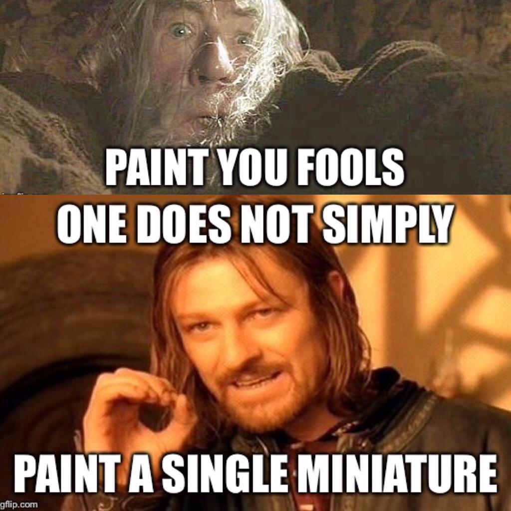 Miniature Mistress on Twitter: &quot;Lord of the Rings inspired painting memes  for the day. #lordoftherings #memes #painting #miniatures #hobby  http://t.co/X701FccjvJ&quot;