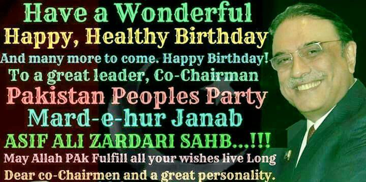 Pakistan Ki Shan Pakistan Ki Jan Mard-U-Hur Janab Asif Ali Zardari Sahib Wish U Happy Birthday 