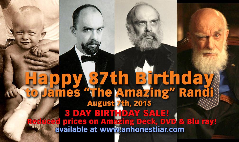 HAPPY B-DAY to RANDI! 3-day B-day sale on our DVD, BR, AMAZING DECK &amp; bundles only at anhonestliar.com! <a href="/jref/">Randi Foundation</a>