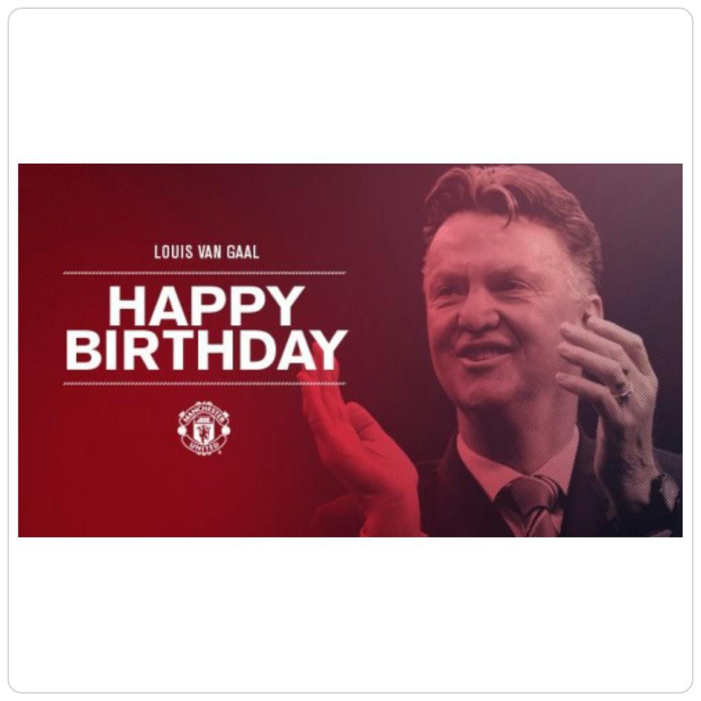 Happy birthday, Louis van Gaal! 