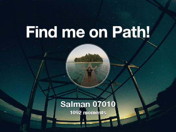 Salman07010's tweet photo. I've shared 1,092 memories with my friends on #Path - see them now at http://t.co/Xny86tk7Dn! #thepersonalnetwork http://t.co/OBm7fSLYWV