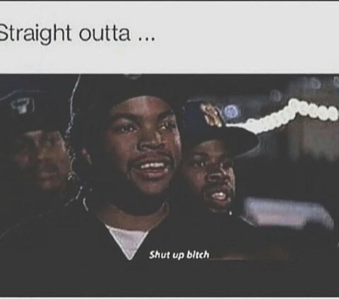 Tag_a_twin's tweet photo. "I'm straight outta..." STFU  😑😂😂😂😂 http://t.co/h86jdNHxzJ