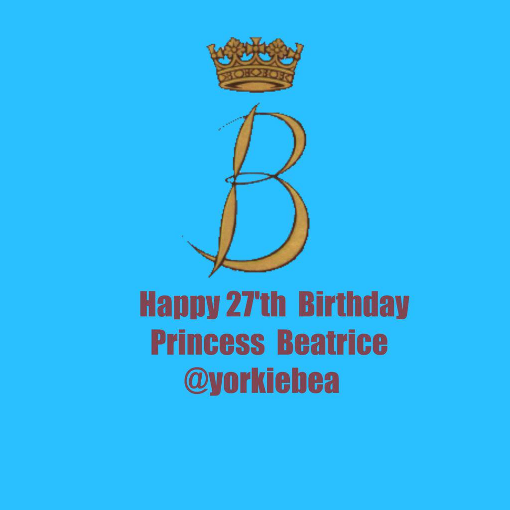 Happy 27 th Birthday Princess Beatrice  