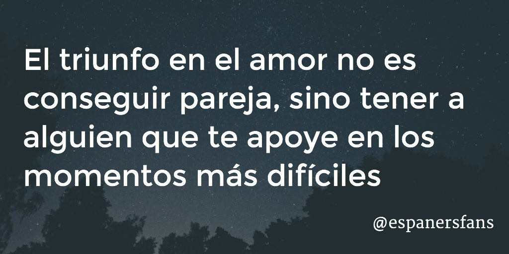 espanersfans's tweet photo. El triunfo en el amor no es conseguir pareja, sino tener a alguien que te apoye en los momentos más difíciles http://t.co/2sQ5sEVI3Q