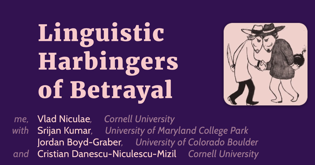 Cristian Danescu-N-M (@cristian_dnm) on Twitter photo Linguistic cues of upcoming betrayal: <a href="/vnfrombucharest/">timorous bestie 😷</a> in room 311A @ 10:30 vene.ro/betrayal/ #acl2015 #nlproc Linguistic cues of upcoming betrayal: <a href="/vnfrombucharest/">timorous bestie 😷</a> in room 311A @ 10:30 vene.ro/betrayal/ #acl2015 #nlproc