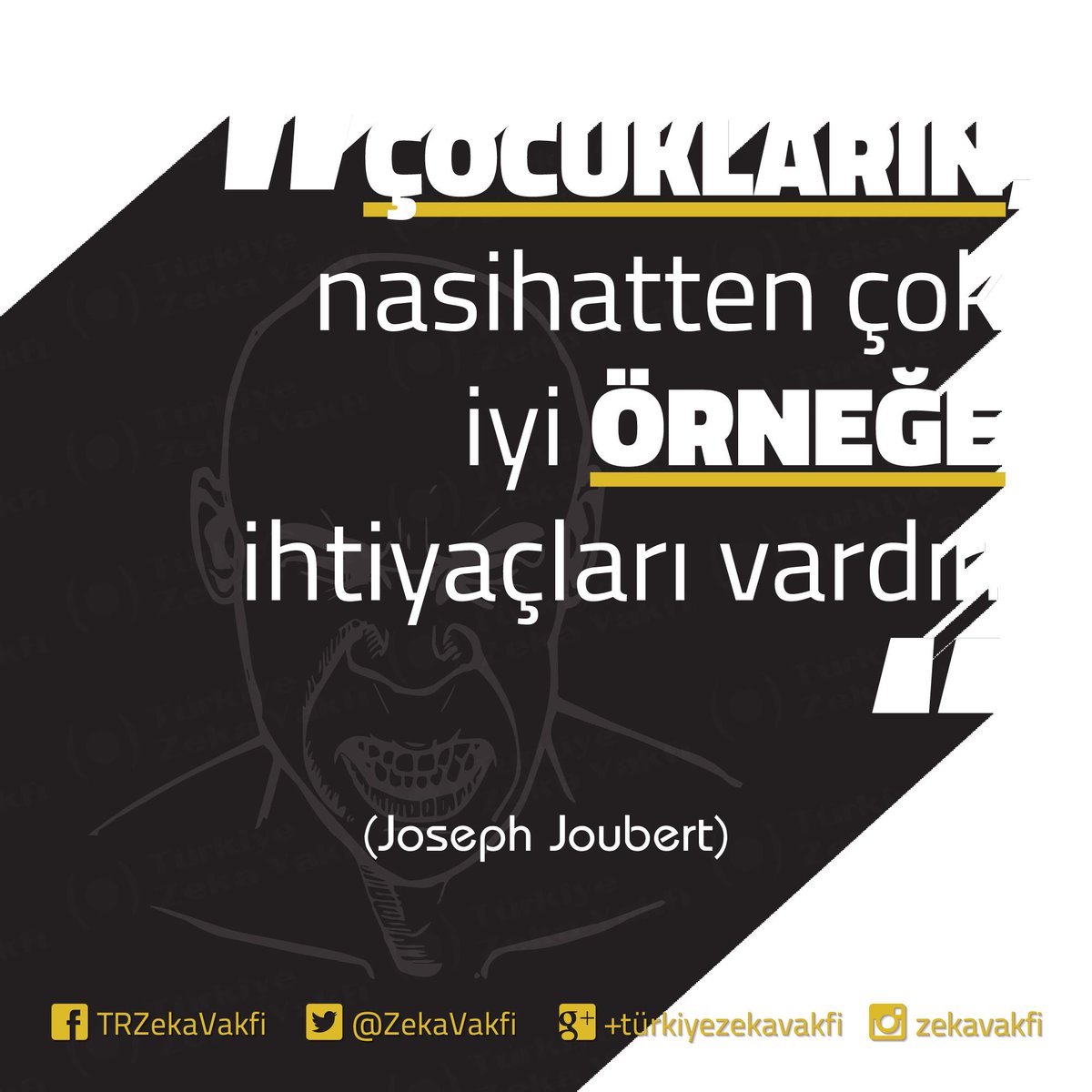 "Çocukların nasihatten çok iyi örneğe ihtiyaçları vardır."