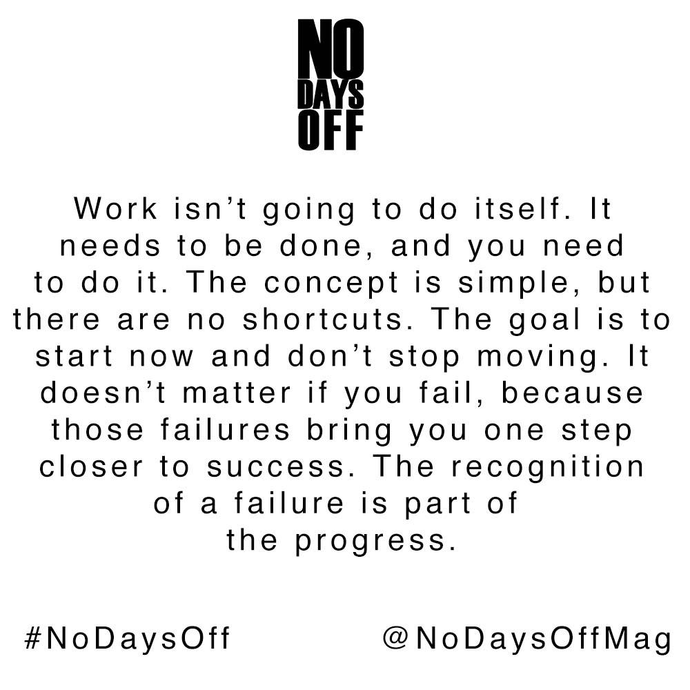 NoDaysOffMag's tweet photo. You need to do the work, so get started today. #NoDaysOff http://t.co/qw2DENWqWt