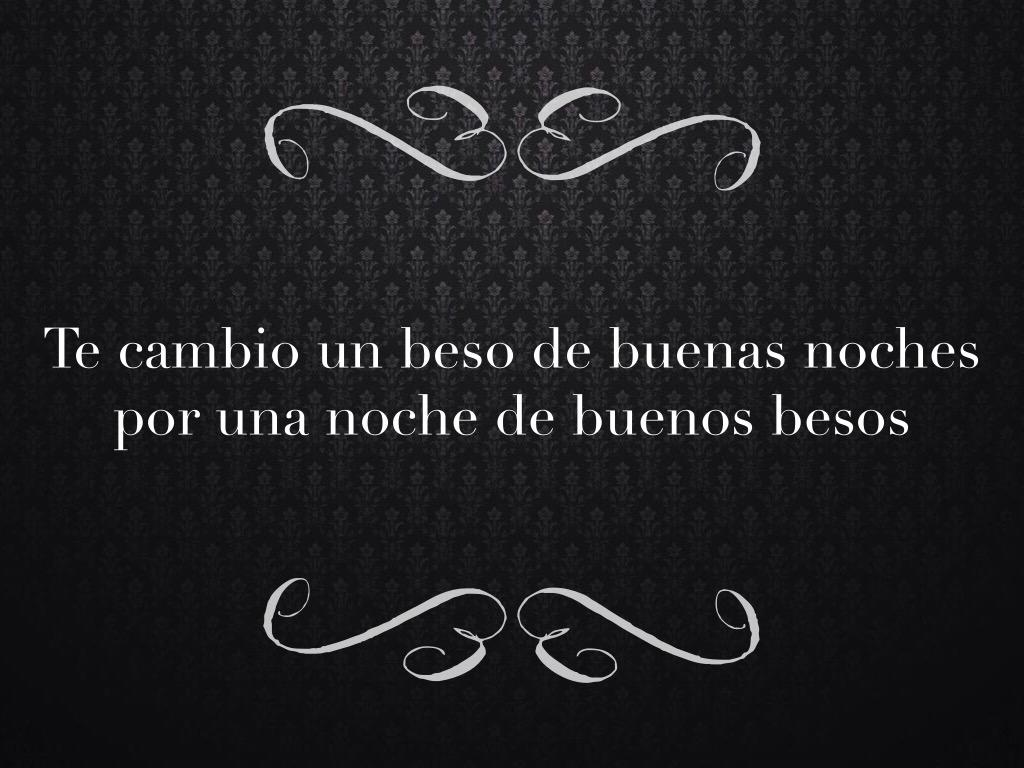 Te cambio un beso de buenas noches por una noche de buenos besos #frases, image size:1024x768