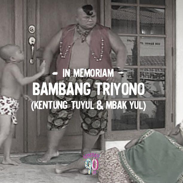 Generasi90an's tweet photo. Selamat jalan Mas Bambang Triyoo pemeran Kentung di Tuyul &amp; Mbak Yul. Terimakasih sudah menghibur kami, semoga amal… http://t.co/yYz5HEQg3P