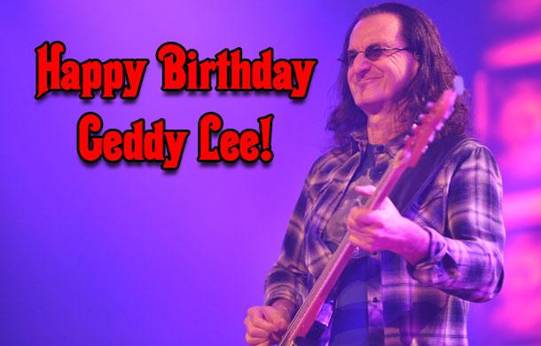 To wish legend Geddy Lee a Happy Birthday! 