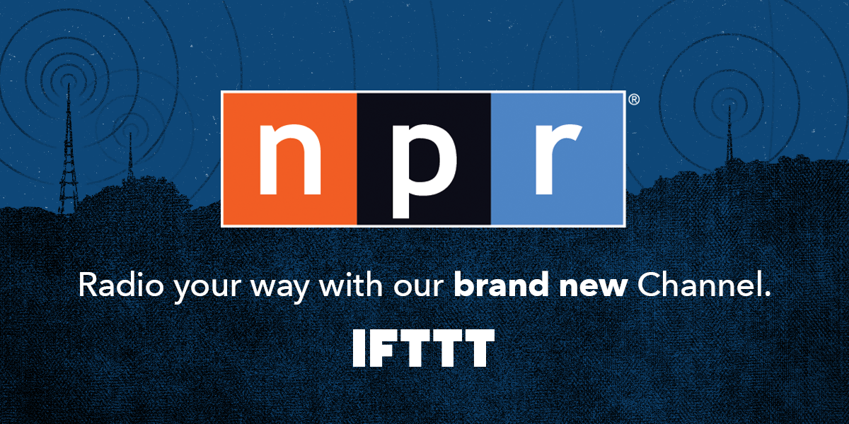 IFTTT's tweet photo. Introducing the @NPR Channel — follow stories on politics, science, health, music, &amp; culture https://t.co/y1qcwTOYCe http://t.co/mEwd3Ezdky