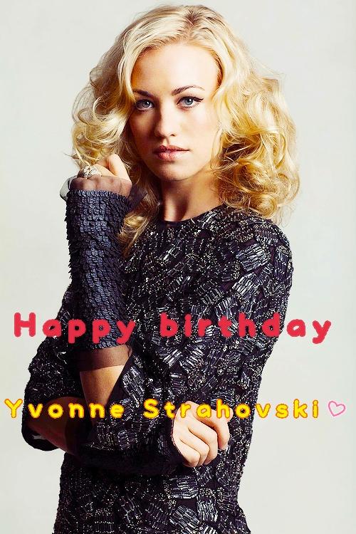 Happy birthday Yvonne Strahovski    I love and I respect you<3
I love you the most in this world  