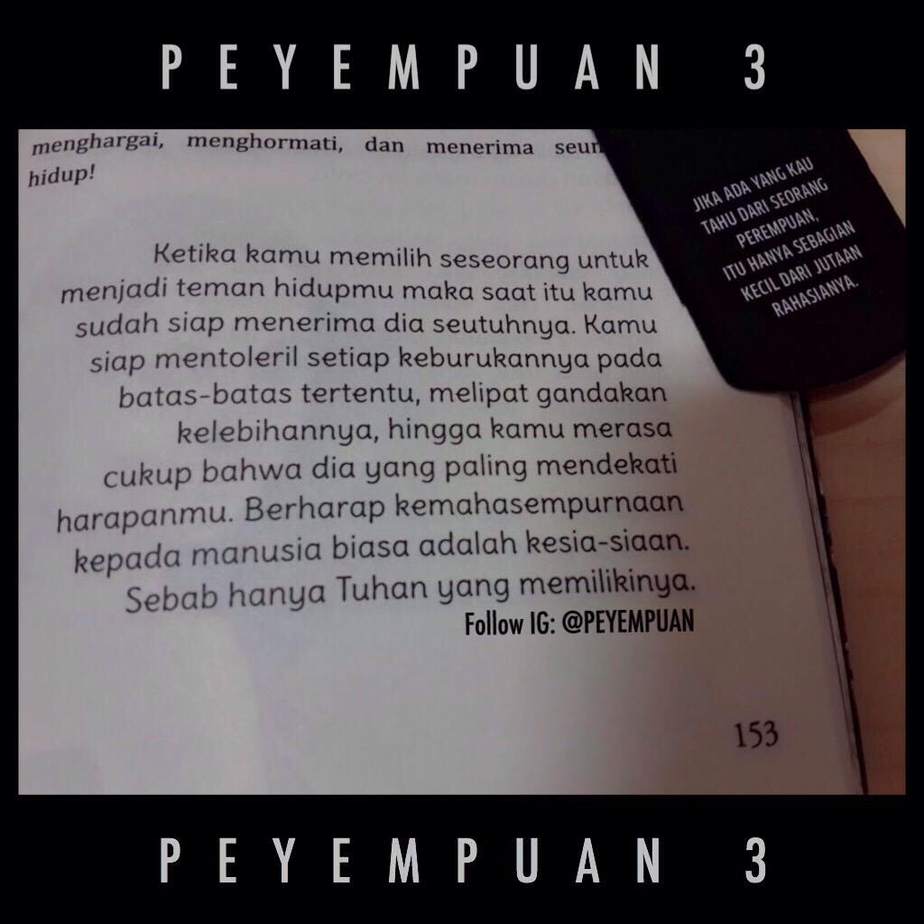 Ketika km memilih seseorang untuk jd teman hidupmu, maka saat itu km siap menerima dia seutuhnya. #PEYEMPUAN3 Hal 153