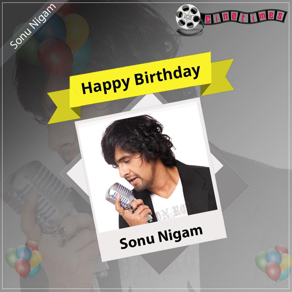 Join us in Wishing Singer Sonu Nigam A Very Happy Birthday 
