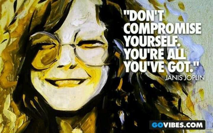 MsTerionam's tweet photo. Don't Compromise Yourself ✨😊🙏 @RespectYourself #JanisJoplin http://t.co/BapFFc8AWu