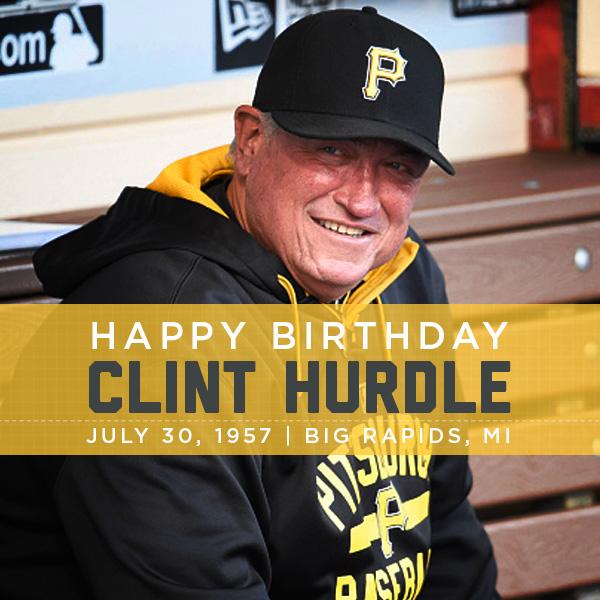 Happy Birthday to Pirates Manager Clint Hurdle! 