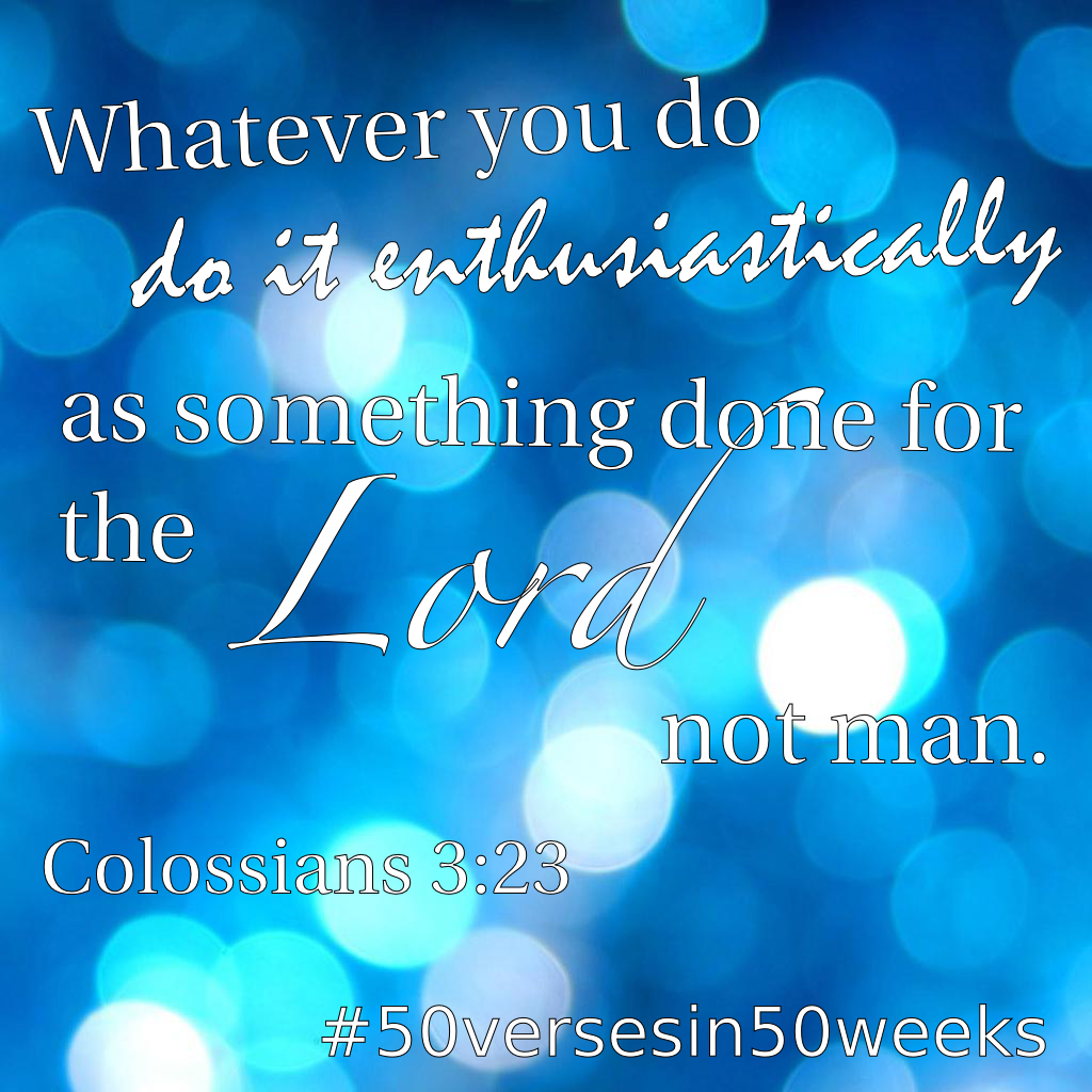 When you feel defeated by the mundane, hide this in your heart to help you. #50versein50weeks