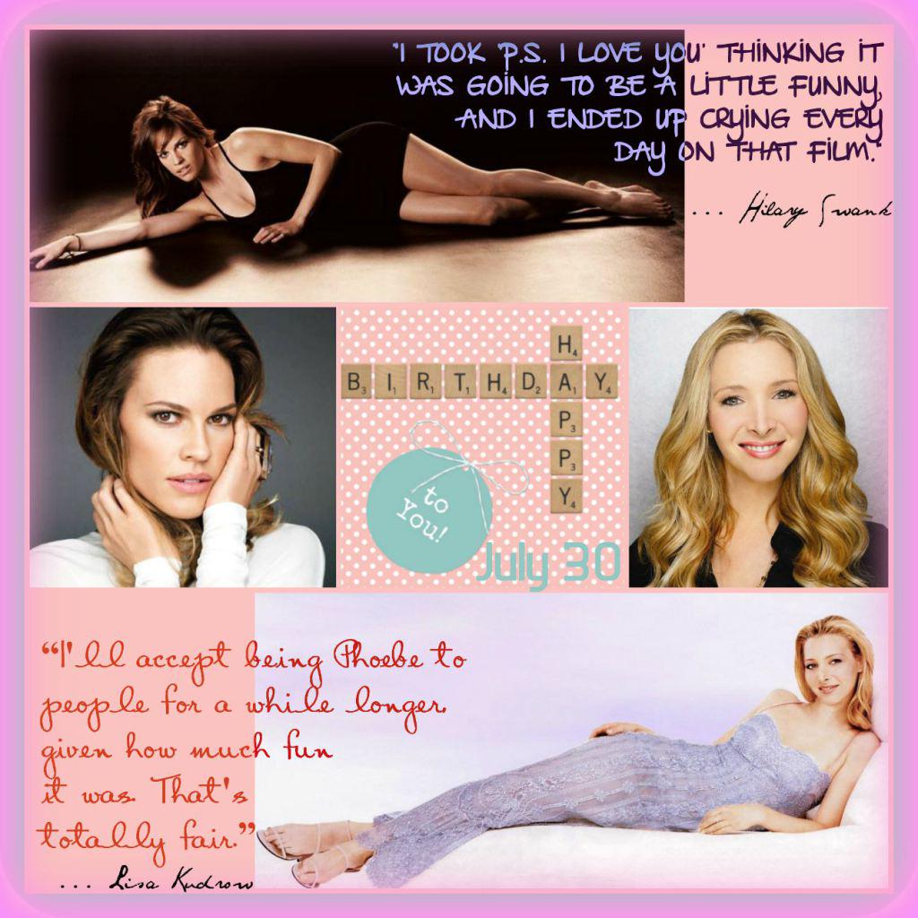 Happy Birthday Hilary Swank & Lisa Kudrow - July 30 Event  