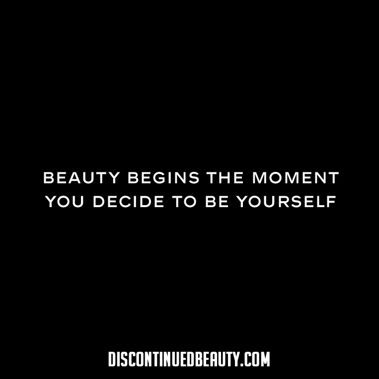 Just be yourself! It's the BEST you! :)  #quote #beauty DiscontinuedBeauty.com