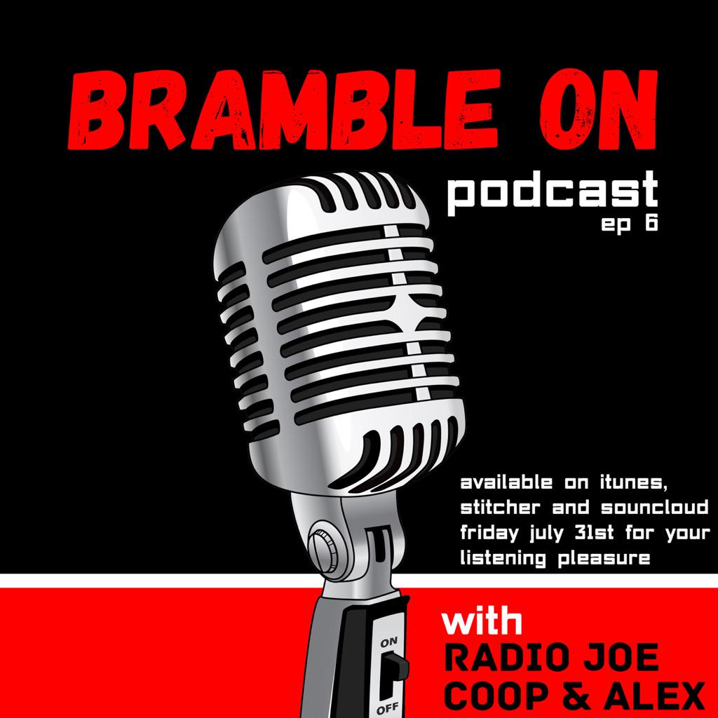 BrambleOnJoe's tweet photo. Check out episode 6 of the Bramble On Podcast available now!!   Don't miss it!!  @BrambleOnAlex @BrambleOnSteve @ http://t.co/iEL8n4oYeE