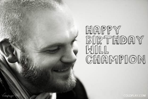 I want to wish a very happy birthday to the best drummer in the world: Will Champion!  