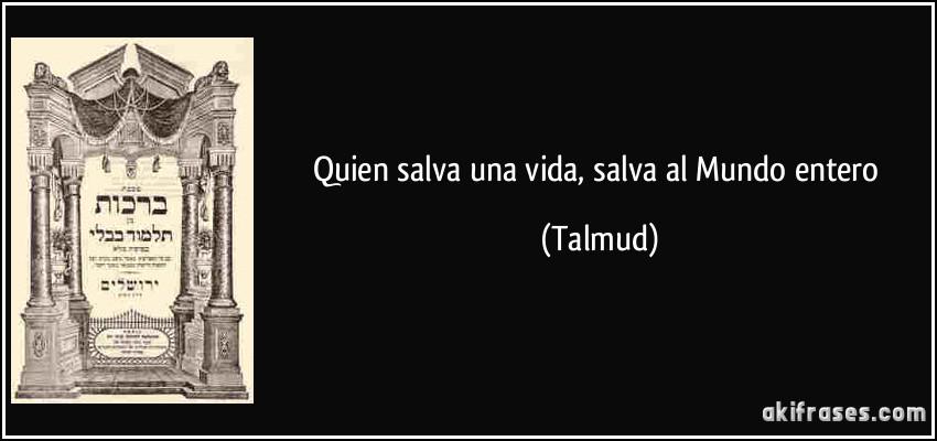 ¡¡¡¡SALVAR UNA VIDA, ES SALVAR A LA HUMANIDAD!!!!!!!!!!del Talmud