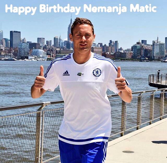 Happy 26th Birthday, Nemanja Matic!   