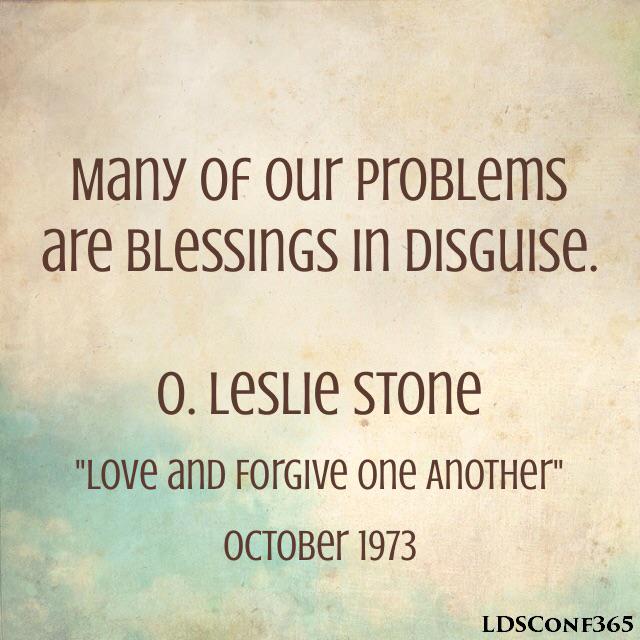 LDSConf365's tweet photo. "Many of our problems are blessings in disguise." O. Leslie Stone | #LDSconf #LDSConf365 | https://t.co/f93MInFSIl http://t.co/tJcQJfJ5X6