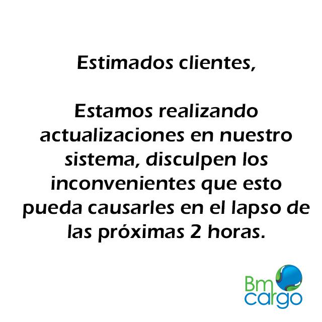 Atención clientes! Estamos realizando actualizaciones en nuestro sistema. #bmcargord #bmcargoinforma