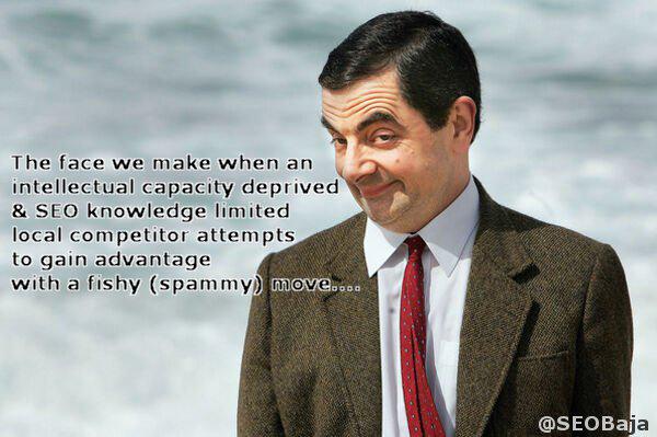 The face we make when a intellectual capacity &amp; SEO knowledge limited local competitor attempts to gain advantage