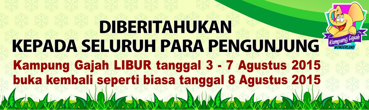 Kampung Gajah LIBUR hari Senin, 3-7 Agustus 2015, buka kembali hari Sabtu tanggal 8 Agustus 2015. HAPPY HOLIDAYS...