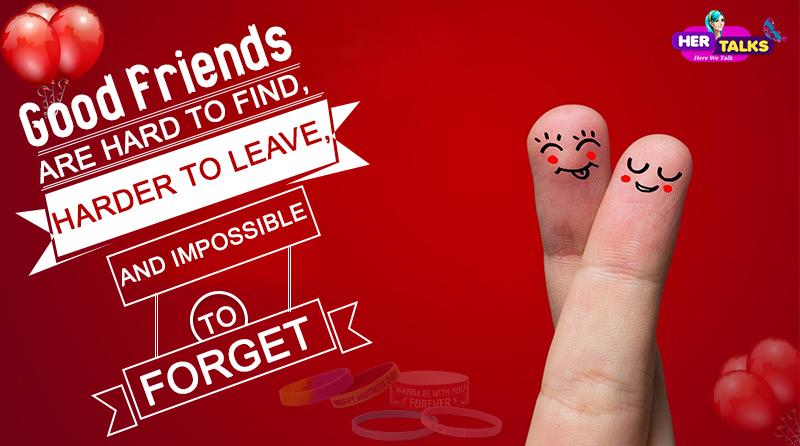 Good Friends Are Hard To Find, Harder To Leave
We Wish You A Very Happy Friendship Day
#HerinTalk #HappyFriendshipDay