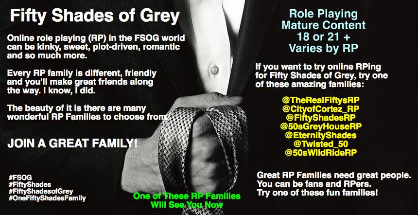 Great Fifty Shades RP families:
<a href="/EternityShades/">Eternity Shades Hub</a>
<a href="/Twisted_50/">Fifty Shades Twist</a>
<a href="/TheRealFiftysRP/">The Real Fiftys Rp</a>
<a href="/CityofCortez_RP/">CityofCortez_RP #ParodyAccount</a>
<a href="/50sGreyHouseRP/">FiftysGreyHouseRP</a>
or us.