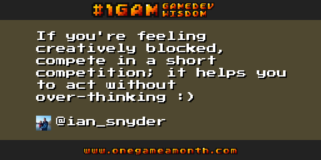 OneGameAMonth's tweet photo. #gamedev wisdom by @ian_snyder via #1GAM http://t.co/mVEENfhOVJ http://t.co/nZipkfRZpx