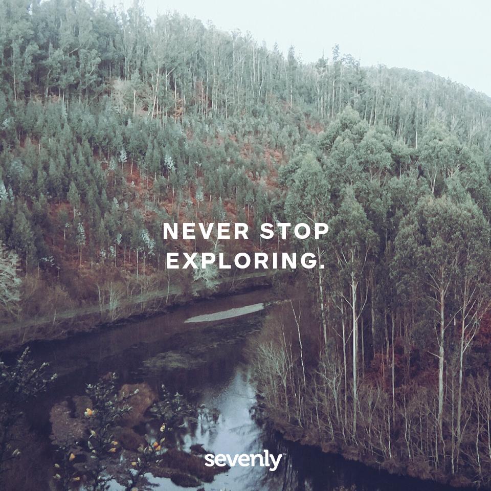sevenly's tweet photo. Never stop E X P L O R I N G. http://t.co/STaLykvRTl