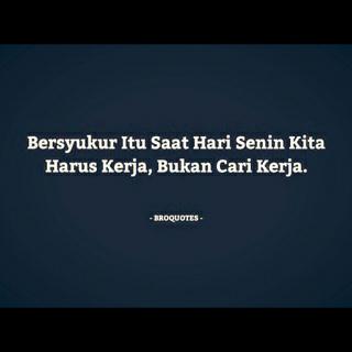 BujanGGede's tweet photo. Bersyukur itu saat senin kita kerja, Bukan cari kerja. http://t.co/FFtkg51EPX
