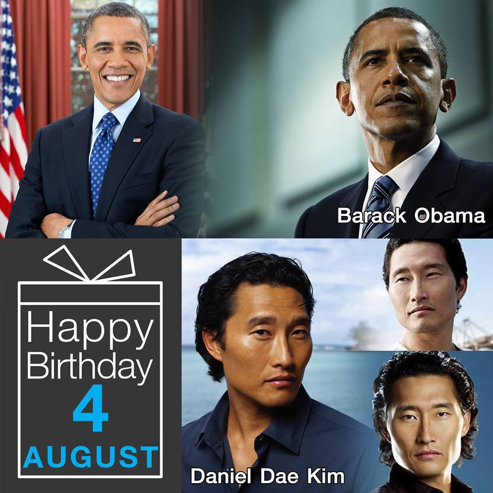 4 August Happy Birthday
- Barack Obama
- Daniel Dae Kim 