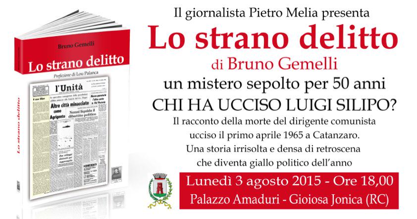 h. 18 Gioiosa Jonica, Palazzo Amaduri, pres. "Lo strano delitto" di Bruno Gemelli con Pietro Melia