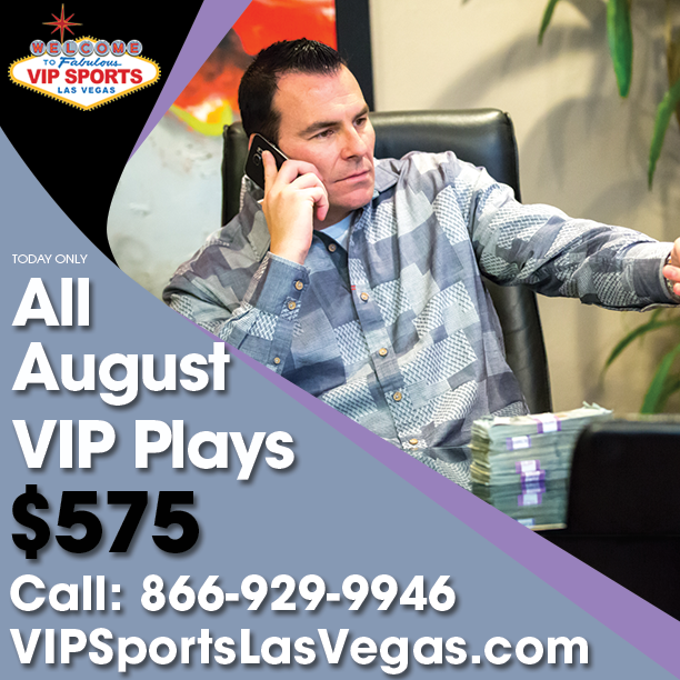 VIPSportsLV's tweet photo. Get all VIP service plays in August for just $575 + first 25 callers today get my #OwnerSelection free! 866-929-9946 http://t.co/e0qdNR4rTU
