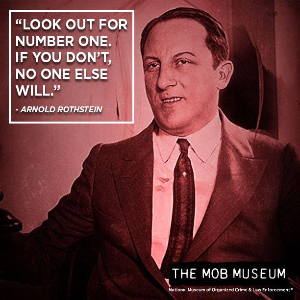 TheMobMuseum's tweet photo. Today's #MondayMobsterQuote comes from Arnold Rothstein. #themobmuseum #DTLV #mobquote http://t.co/Z9mVbeFZ0W